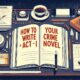 How to write Act I of your crime novel